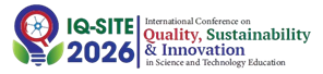 International Conference on Quality, Sustainability & Innovation in Science & Technology Education 2026 (IQ-SITE 2026)
